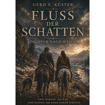 Fluss der Schatten – Die Spur nach Westen, Taschenbuch von Gerd E. Küster, Tolino media, 978-3-695-64963-1