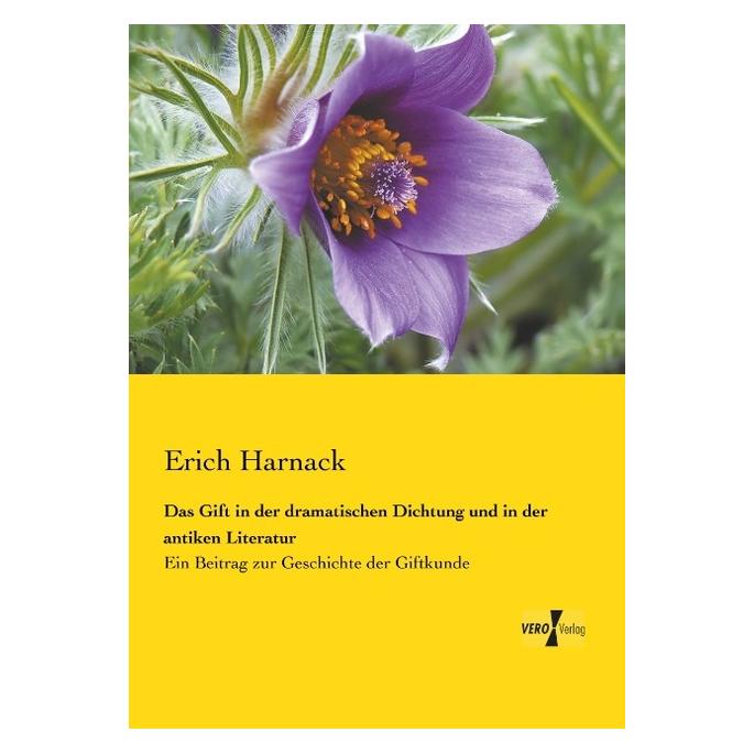 Vero Das Gift in der dramatischen Dichtung und in der antiken Literatur (Deutsch, Softcover, Erich Harnack) (55546073)