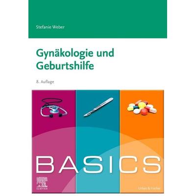 BASICS Gynäkologie und Geburtshilfe, Taschenbuch von Stefanie Weber, Urban & Fischer in Elsevier, 978-3-437-41123-6