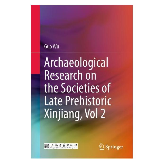Springer Archaeological Research on the Societies of Late Prehistoric Xinjiang, Vol 2 (Englisch, Hardcover, Guo Wu) (63697866)