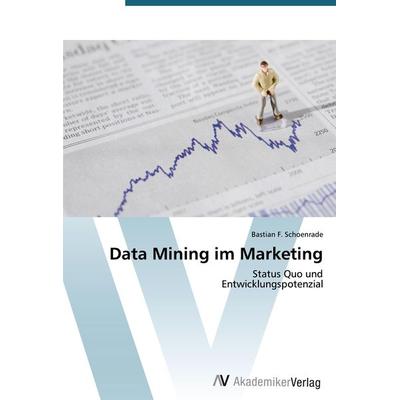 Data Mining im Marketing, Taschenbuch von Bastian F. Schoenrade, AV Akademikerverlag, 978-3-639-39780-2
