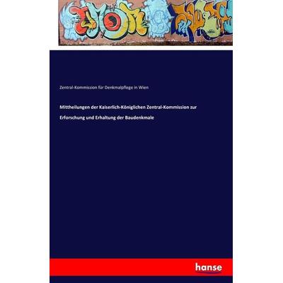 Mittheilungen der Kaiserlich-Königlichen Zentral-Kommission zur Erforschung und Erhaltung der Baudenkmale, Taschenbuch von Zentral-Kommission für