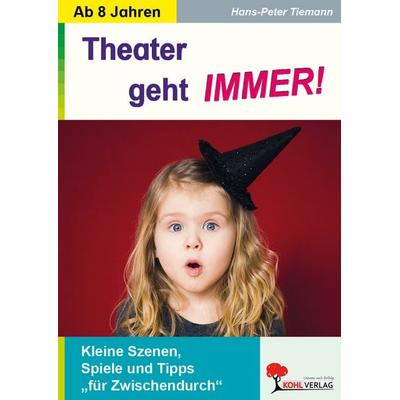 Theater geht IMMER, Geheftet von Hans-Peter Tiemann, KOHL VERLAG Der Verlag mit dem Baum, 978-3-96624-304-9