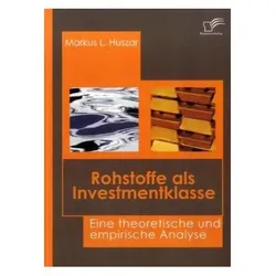 Rohstoffe als Investmentklasse, Fachbücher von Markus L. Huszar
