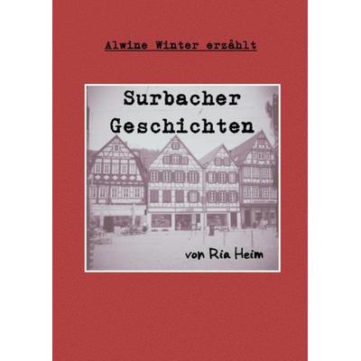 Surbacher Geschichten, Taschenbuch von Ria Heim, Epubli, 978-3-7565-0545-6