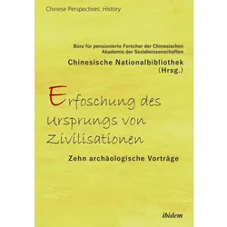 Erforschung des Ursprungs von Zivilisationen, Sachbücher von Qingzhu Liu, Hong Xu, Xinwei Li, Yanping Zhu, Yufang Li, Renxiang Wang, Chao Zhao, Naicheng Zhu, Cunxin Li, Jihuai Wang