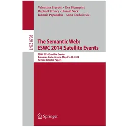 The Semantic Web: ESWC 2014 Satellite Events, Fachbücher von Harald Sack, Valentina Presutti, Eva Blomqvist, Anna Tordai, Raphael Troncy, Ioannis Papadakis