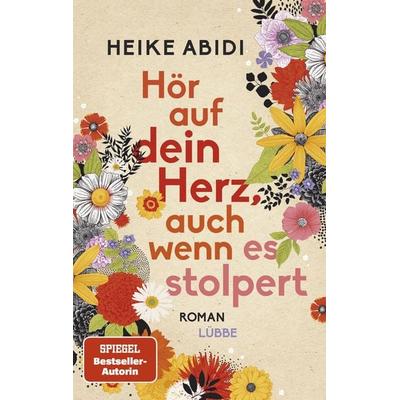 Hör auf dein Herz, auch wenn es stolpert, Taschenbuch von Heike Abidi, Lübbe, 978-3-404-18964-9