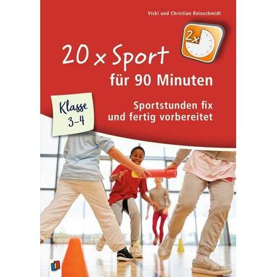 20 x Sport für 90 Minuten – Klasse 3-4, Taschenbuch von Christian Reinschmidt,Vicki Reinschmidt, Verlag an der Ruhr, 978-3-8346-4273-8