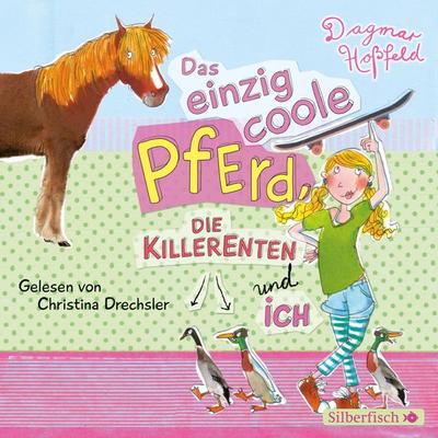Das einzig coole Pferd, die Killerenten und ich - Dagmar Hoßfeld, Audio, 9783844908305