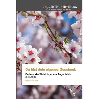 Du bist dein eigenes Geschenk, Taschenbuch von Dagmar Lackner, Trainerverlag