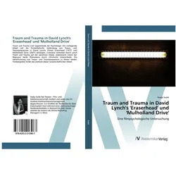 Traum and Trauma in David Lynch's 'Eraserhead' und 'Mulholland Drive', Sachbücher von Nadja Sulek