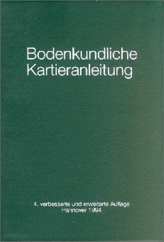 Bodenkundliche Kartieranleitung. Ad-hoc-Arbeitsgruppe Boden der Geologischen Landesämter und der Bundesanstalt für Geowissenschaft und Rohstoffe der BRD - Preis vom 09.10.2026 07:28:09 h