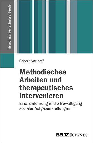 Robert Northoff - Methodisches Arbeiten und therapeutisches Intervenieren: Eine Einführung in die Bewältigung sozialer Aufgabenstellungen (Grundlagentexte Soziale Berufe) - Preis vom 02.10.2026 23:42:20 h