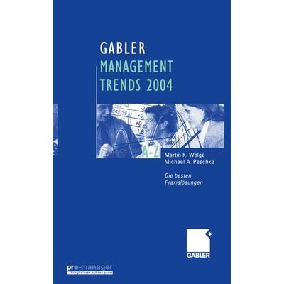 Gabler Management Trends 2004, Taschenbuch von Martin Welge,Michael A. Peschke, Betriebswirtschaftlicher Verlag Gabler, 978-3-409-12502-4