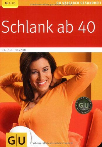 Inge Hofmann - Schlank ab 40 (GU Ratgeber Gesundheit) - Preis vom 30.09.2026 09:01:18 h