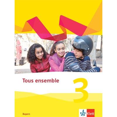 Tous ensemble 3. Ausgabe Bayern, Gebundene Ausgabe von , Klett Schulbuchverlag, 978-3-12-623921-9