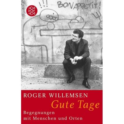 Gute Tage, Taschenbuch von Roger Willemsen, Fischer Taschenbuch Verlag, 978-3-596-16520-9