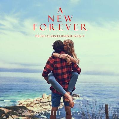 A New Forever (The Inn at Sunset Harbor—Book 9) - Sophie Love, Audio, 9798341595620
