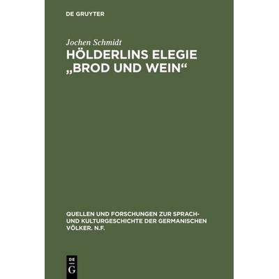 Hölderlins Elegie 'Brod und Wein'; Gebundene Ausgabe von Jochen Schmidt, De Gruyter, 978-3-11-111258-9