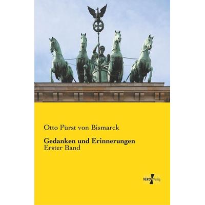 Gedanken und Erinnerungen, Taschenbuch von Otto Fürst Bismarck, Vero Verlag, 978-3-7372-0258-9