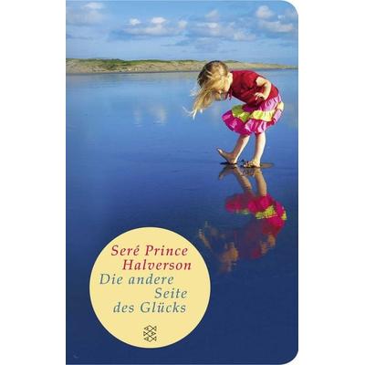 Die andere Seite des Glücks, Gebundene Ausgabe von Seré Prince Halverson, Fischer Taschenbuch Verlag, 978-3-596-51320-8