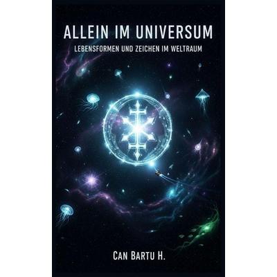 Allein im Universum, Taschenbuch von Can Bartu H., Independently Published