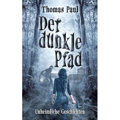Der dunkle Pfad, Taschenbuch von Thomas Paul, BoD – Books on Demand, 978-3-7568-0800-7