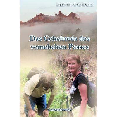 Das Geheimnis des vernebelten Passes, Taschenbuch von Nikolaus Warkentin, Epubli, 978-3-7541-2753-7