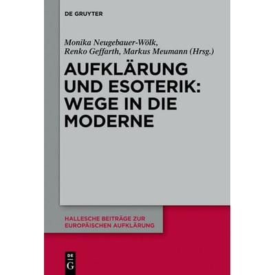 Aufklärung und Esoterik: Wege in die Moderne, Gebundene Ausgabe von , De Gruyter, 978-3-11-029778-2