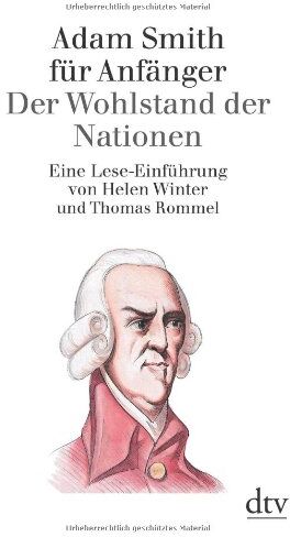 Thomas Rommel - Adam Smith für Anfänger: Der Wohlstand der Nationen: Eine Lese-Einführung - Preis vom 12.10.2026 11:37:12 h