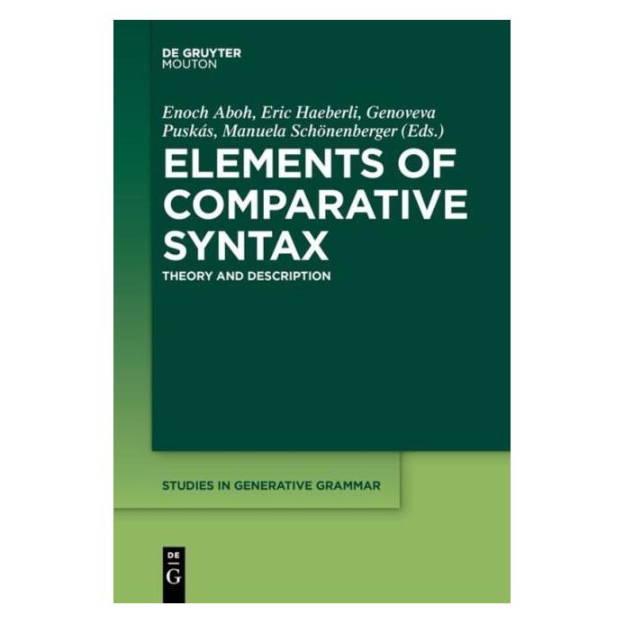 De Gruyter Elements of Comparative Syntax (Englisch, Hardcover, Enoch Aboh, Eric Haeberli, Genoveva Puskás, Manuela Schönenberger) (67750521)