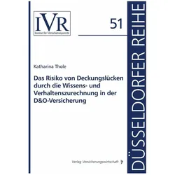 Das Risiko von Deckungslücken durch die Wissens- und Verhaltenszurechnung in der D&O-Versicherung, Fachbücher von Katharina Thole