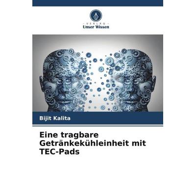 Eine tragbare Getränkekühleinheit mit TEC-Pads, Taschenbuch von Bijit Kalita, Verlag Unser Wissen, 978-620-4-81336-3
