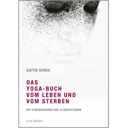 Das Yoga-Buch vom Leben und vom Sterben, Ratgeber von Satya Singh