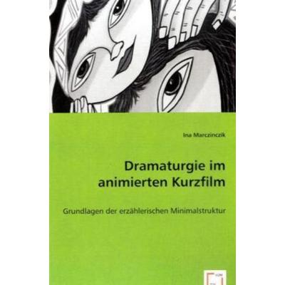 Marczinczik, I: Dramaturgie im animierten Kurzfilm, Taschenbuch von Ina Marczinczik, VDM, 978-3-639-01672-7