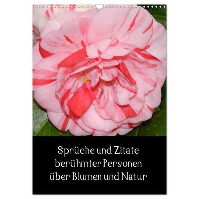 Sprüche und Zitate berühmter Personen über Blumen und Natur (Wandkalender 2027 DIN A3 hoch), CALVENDO Monatskalender