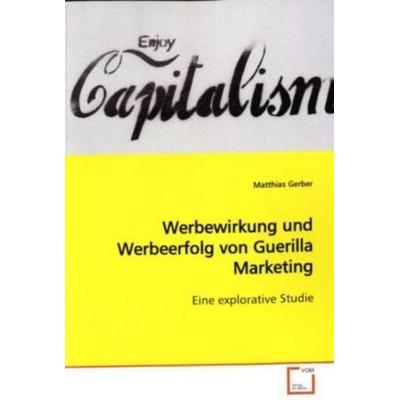 Gerber, M: Werbewirkung und Werbeerfolg von Guerilla Marketi, Taschenbuch von Matthias Gerber, VDM, 978-3-639-14101-6