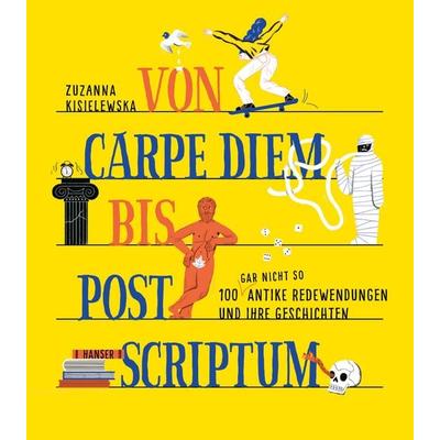 Von Carpe Diem bis Post Scriptum, Gebundene Ausgabe von Zuzanna Kisielewska, Carl Hanser, 978-3-446-27725-0