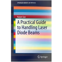 A Practical Guide to Handling Laser Diode Beams, Fachbücher von Haiyin Sun
