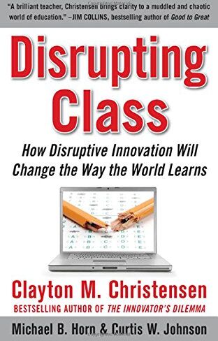 Christensen, Clayton M. - Disrupting Class: How Disruptive Innovation Will Change the Way the World Learns - Preis vom 11.10.2026 15:43:13 h