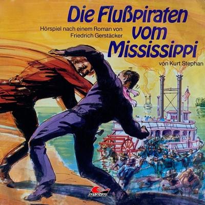 Friedrich Gerstäcker, Die Flusspiraten vom Mississippi - Friedrich Gerstäcker,Kurt Stephan, Audio, 4260507159670