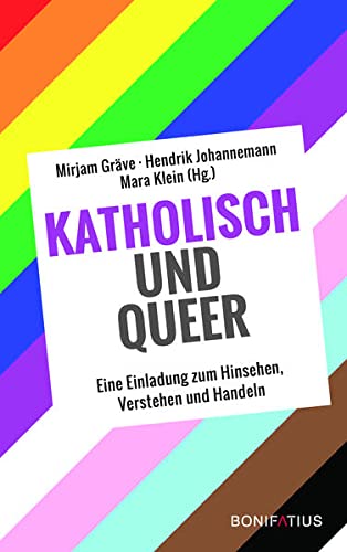 Mirjam Gräve - Katholisch und Queer: Eine Einladung zum Hinsehen, Verstehen und Handeln: Katholisch und queer. Eine Einladung zum Hinsehen, Verstehen und Handeln. ... von kirchlichen Entscheidungsträger*innen - Preis vom 13.10.2026 19:28:25 h