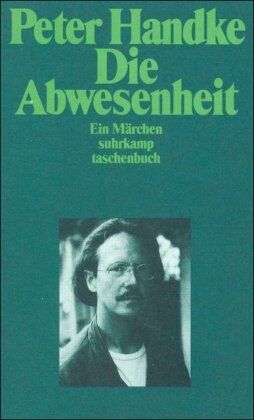 Peter Handke - Die Abwesenheit: Ein Märchen (suhrkamp taschenbuch) - Preis vom 30.09.2026 22:30:23 h