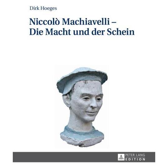 Peter Lang Niccolò Machiavelli - Die Macht und der Schein (Deutsch, Hardcover, Dirk Hoeges) (7054621)