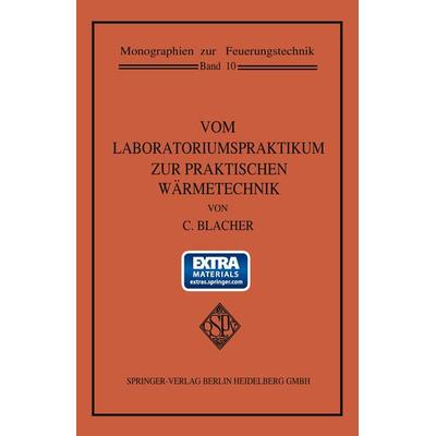 Vom Laboratoriumspraktikum zur praktischen Wärmetechnik, Taschenbuch von Carl Blacher, Springer Berlin, 978-3-662-35412-4