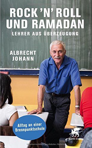 Johann Albrecht - Rock'n'Roll und Ramadan: Lehrer aus Überzeugung - Alltag an einer Brennpunktschule - Preis vom 09.10.2026 07:28:09 h