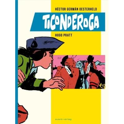 Ticonderoga, Gebundene Ausgabe von Héctor Germán Oesterheld,Hugo Pratt, Avant-verlag GmbH, 978-3-945034-75-0
