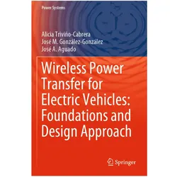Wireless Power Transfer for Electric Vehicles: Foundations and Design Approach, Fachbücher von José M. González-González, Alicia Triviño-Cabrera, José M Gonzlez-Gonzlez, José A Aguado