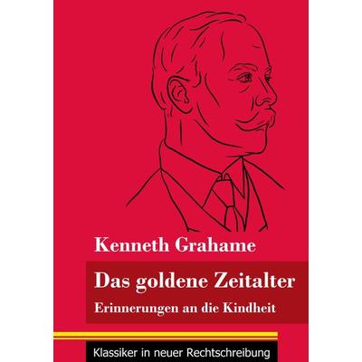 Das goldene Zeitalter, Taschenbuch von Kenneth Grahame, Henricus - Edition Deutsche Klassik GmbH, Berlin, 978-3-8478-5011-3